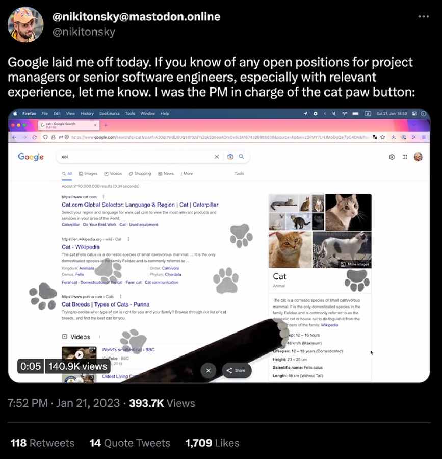 Tweet by @nikitonsky: "Google laid me off today. If you know of any open positions for project managers or senior software engineers, especially with relevant experience, let me know. I was the PM in charge of the cat paw button."