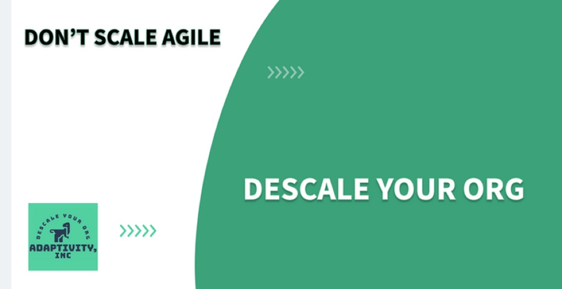 Don't scale agile — descale your organization