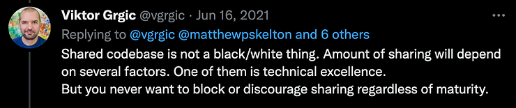 Viktor Grgic tweet — shared codebase is not a black/white thing; you never want to block or discourage sharing regardless of maturity