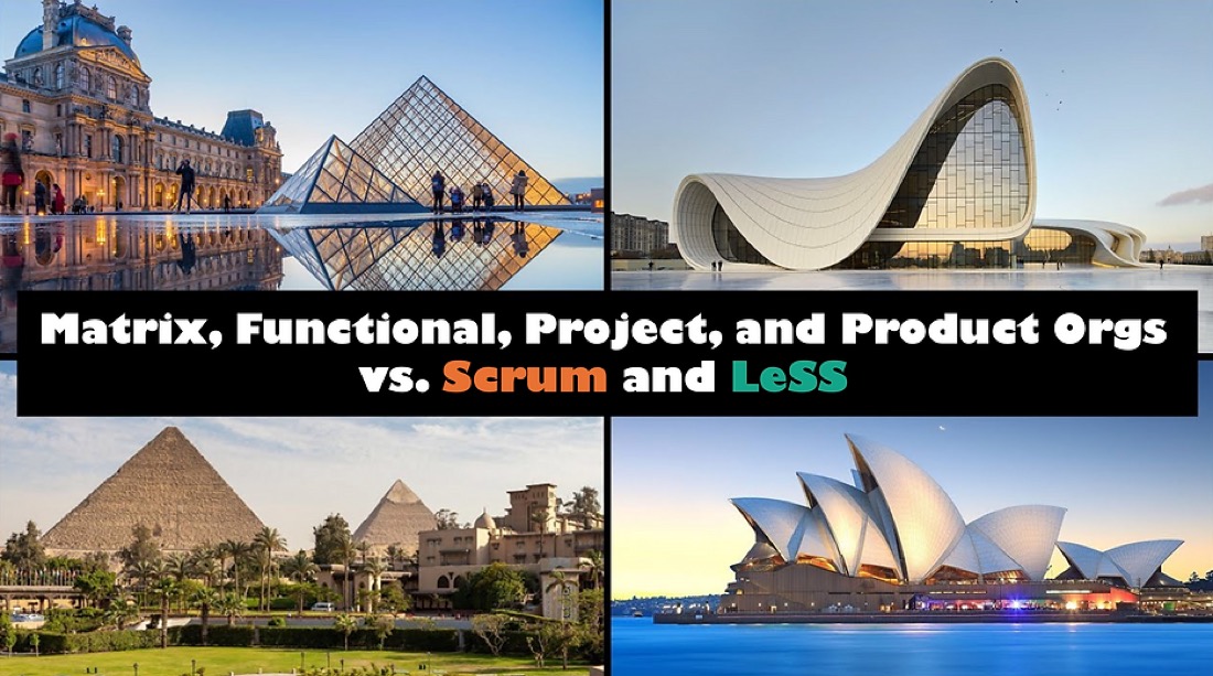 Matrix, Functional, Project, and Product Orgs vs. Scrum and LeSS
