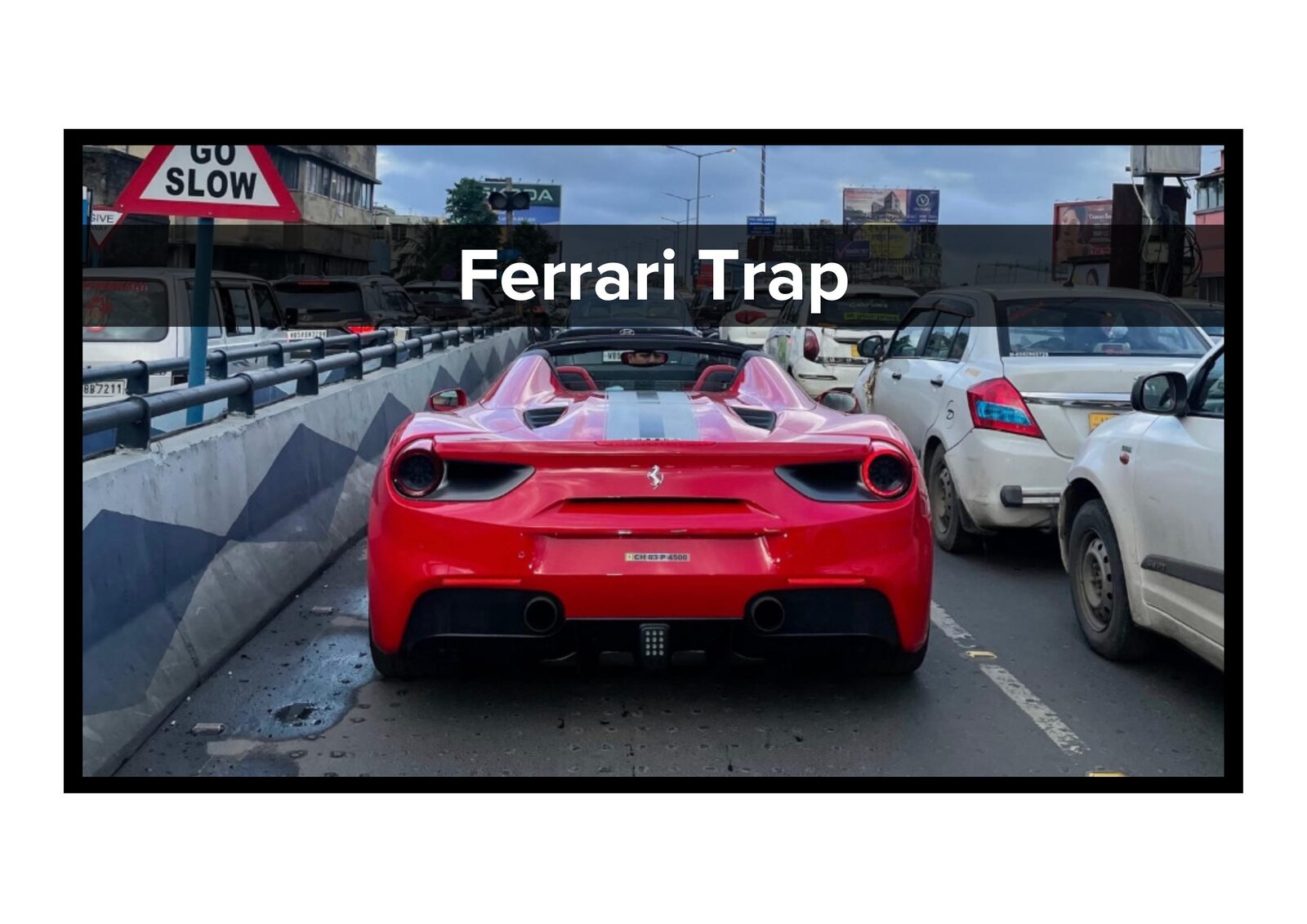 The Ferrari Trap — a Ferrari stuck in dense city traffic behind a GO SLOW sign.